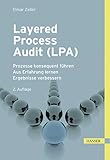 Layered Process Audit (LPA): Prozesse konsequent führen aus Erfahrung lernen Ergebnisse verbessern