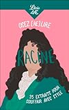  Osez (re)lire Racine: 35 extraits pour souffrir avec style