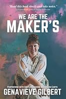 We Are The Maker's: Partnering with God & Releasing Heaven on Earth 1953314538 Book Cover
