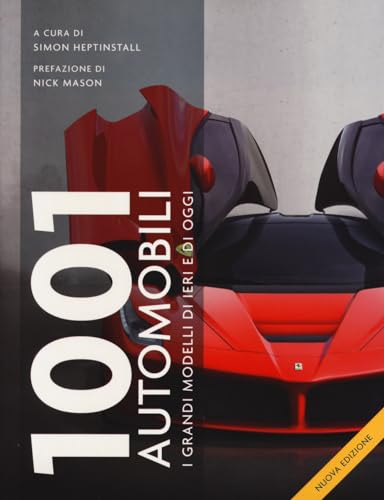 1001 automobili. I grandi modelli di ieri. Ediz. illustrat