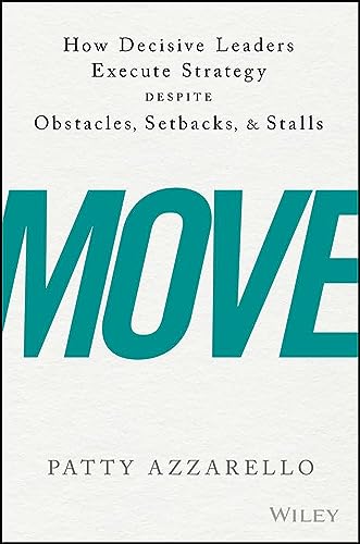 Move: How Decisive Leaders Execute Strategy Despite Obstacles view 2