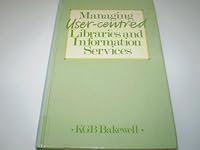 Managing User-Centred Libraries and Information Services 0720119928 Book Cover