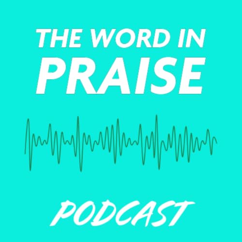 The Word in Praise Podcast copertina