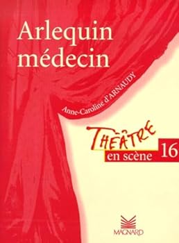 Paperback Théâtre en scène, numéro 16 : "Arlequin médecin" [French] Book