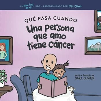 Qué pasa cuando alguien a quien amo tiene cáncer: Explicar la ciencia del cáncer y cómo el diagnóstico y el tratamiento de un ser querido afectan la ... un niño (¿Que Hay de Me?)