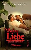 Wahre Liebe gibt es nur unter Männern: Band 1 (German Edition)