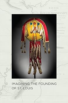 Hardcover Imagining The Founding of St. Louis Book