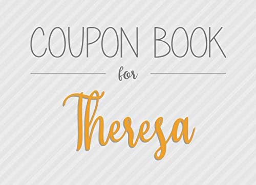 Coupon Book for Theresa: 20 Fillable and Colorful Blank Vouchers as a Gift  for all with the First Name Theresa for Birthday or Christmas