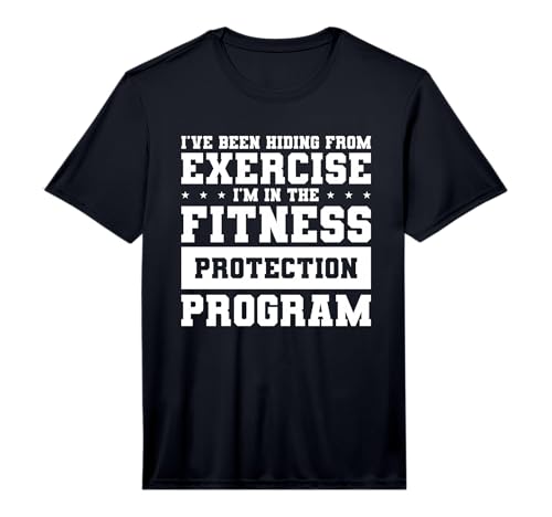 Mens I've Been Hiding from Exercise I'm in The Fitness Protection Performance T-Shirt