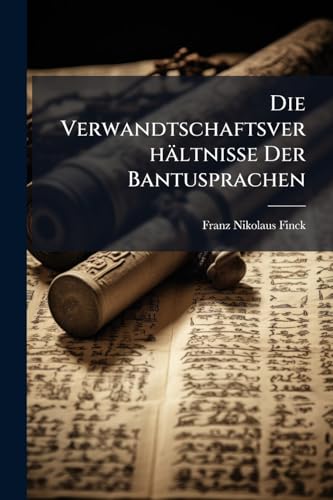 Die Verwandtschaftsverhältnisse Der Bantusprachen (German Edition)