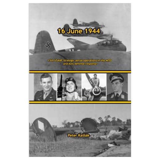 16 June 1944: 15th USAAF strategic aerial operations in the MTO and Axis defense response