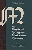 The Moravian Springplace Mission to the Cherokees (Indians of the Southeast)