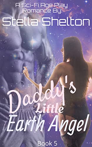 Daddy's Little Earth Angel: An Alien Age Play Romance (Alien Daddy Book 5) by [Stella Shelton]