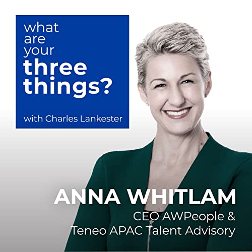 Ep 8: Anna Whitlam on Future Work Skills, Winning Interviews, Corporate Toxicity, Understanding You and What&rsquo;s (Really) Important