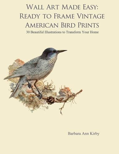 Wall Art Made Easy: Ready to Frame Vintage American Bird Prints: 30 Beautiful Illustrations to Transform Your Home
