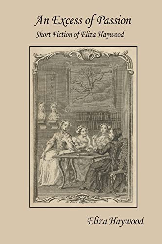 An Excess Of Passion: Short Fiction Of Eliza Haywood