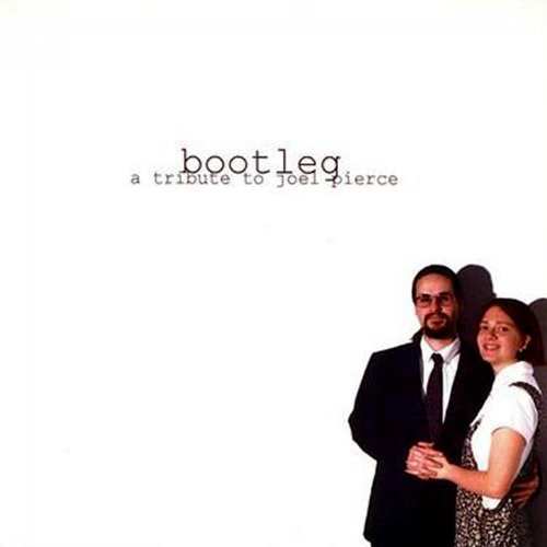 Bootleg - A Tribute to Joel Pierce