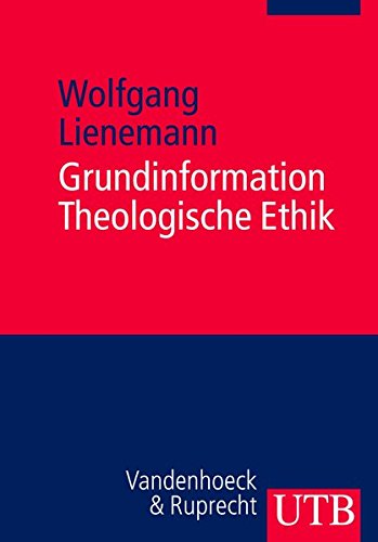 Grundinformation Theologische Ethik Grundinformation Theologische Ethik