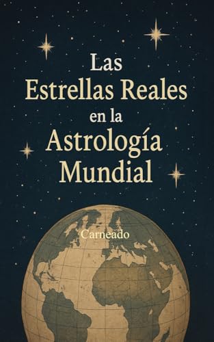 Las Estrellas Reales en la Astrología Mundial (Colección de obras de Carneado) (Spanish Edition)