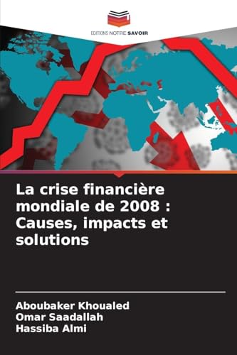La crise financière mondiale de 2008: Causes, impacts et solutions