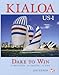 Kialoa US-1 Dare to Win: In Business In Sailing In Life
