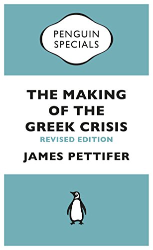 The Making of the Greek Crisis: New Revised Edition: 2015 (Penguin Specials)