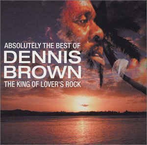 DENNIS BROWN - ABSOLUTELY THE BEST - THE KING OF LOVER [Audio CD] DENNIS BROWN