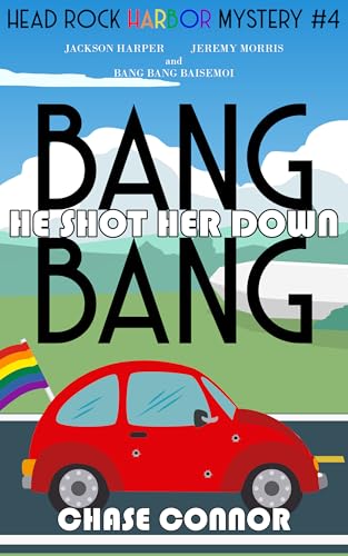 Bang Bang He Shot Her Down: Head Rock Harbor Mystery #4