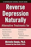Reverse Depression Naturally: Alternative Treatments for Mood Disorders, Anxiety and Stress