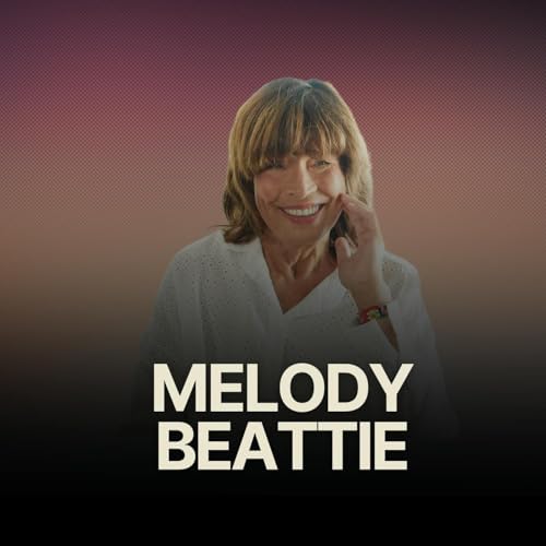 Reveal & Mitigate Your Codendency w/ The Legendary Melody Beattie