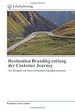 Destination Branding entlang der Customer Journey: Am Beispiel von österreichischen Alpindestinationen
