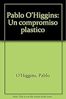 Pablo O'higgins: Un Compromiso Plastico 9687516011 Book Cover