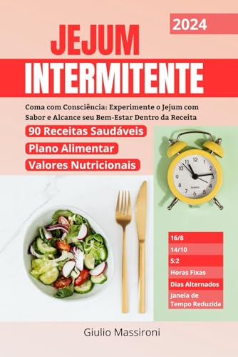 Jejum Intermitente: Coma com Consciência: Experimente o Jejum com Sabor e Alcance seu Bem-Estar Dent
