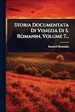 romanin storia documentata di venezia  Storia Documentata Di Venezia Di S. Romanin, Volume 7...