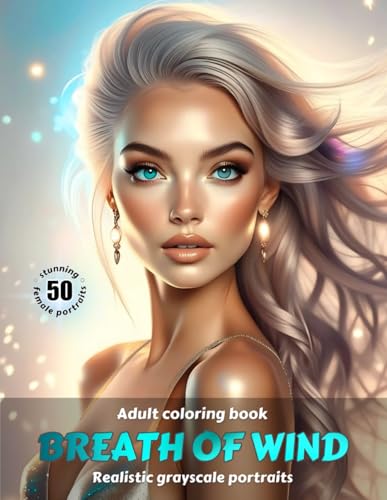 BREATH OF WIND ? Adult Coloring Book | Realistic Grayscale Portraits | Stunning female portraits to color | for Relaxation and S