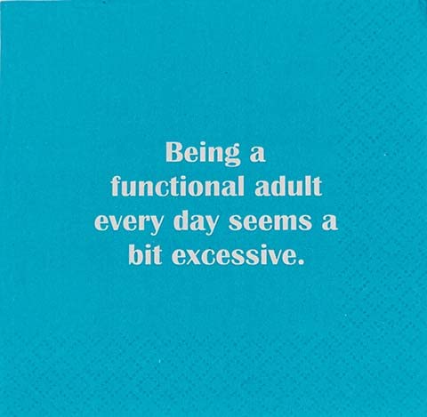 Mary Phillips Cocktail Napkins-Being a functioning adult every day seems a bit excessive