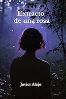 Extracto de una Rosa (Edición Mexicana) (Spanish Edition) B0F5X1NVMK Book Cover