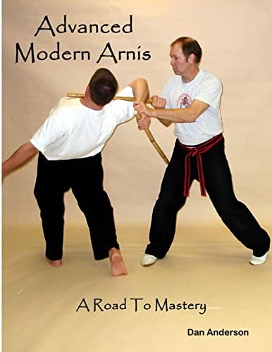 Advanced Modern Arnis: A Road To Mastery Paperback – July 28, 2014