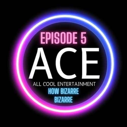 Episode 5: How Bizarre Bizarre
