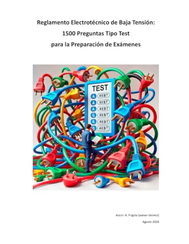Reglamento Electrotécnico de Baja Tensión: 1500 Preguntas Tipo Test para la Preparación de Exámenes