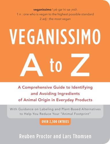 Veganissimo A to Z: A Comprehensive Guide to Identifying and Avoiding Ingredients of Animal Origin in Everyday Products