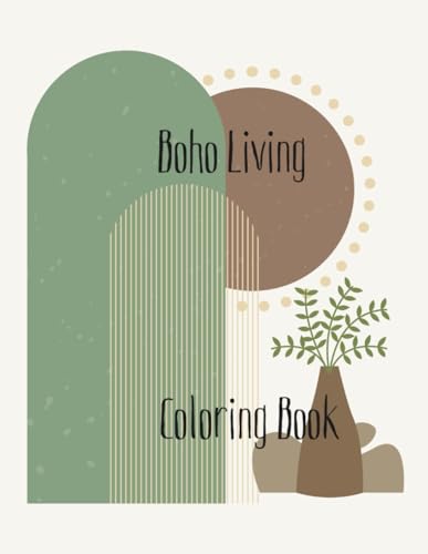 Boho Living Coloring Book: Relax and Unwind with Bohemian Decor, Nature, and Free-Spirits