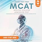 Cover of MCAT Exam Test Prep Medical College Admission Test - Comprehensive Practice Questions with Detailed Answers Edition - Audio Study Guide