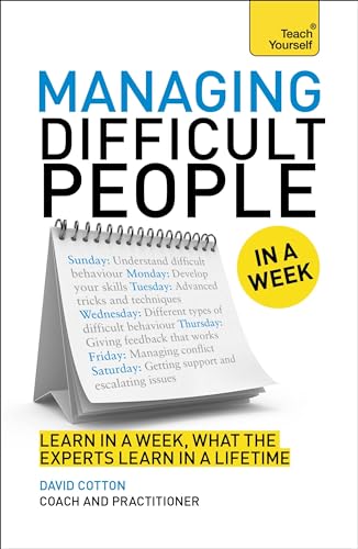 Managing Difficult People in a Week (Teach Yourself)