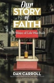 Paperback Our Story of Faith: How Water of Life Was Built Book