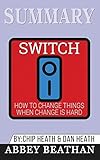 Summary of Switch: How to Change Things When Change Is Hard by Chip Heath & Dan Heath