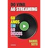 Do vinil ao streaming. 60 anos em 60 discos (Em Portugues do Brasil)