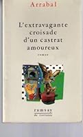 L'extravagante croisade d'un castrat amoureux, ou, Comme un lys entre les e´pines (French Edition) 2859568018 Book Cover