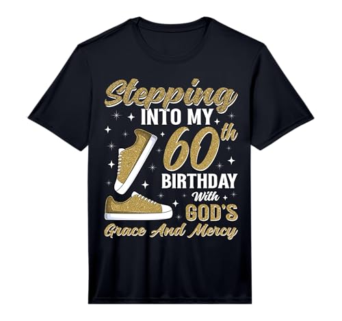 Mens Stepping Into My 60th Birthday with God's Grace 60 Years Old Performance T-Shirt