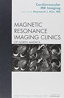 Cardiovascular MRI, An Issue of Magnetic Resonance Imaging Clinics (The Clinics: Radiology) 1416059865 Book Cover